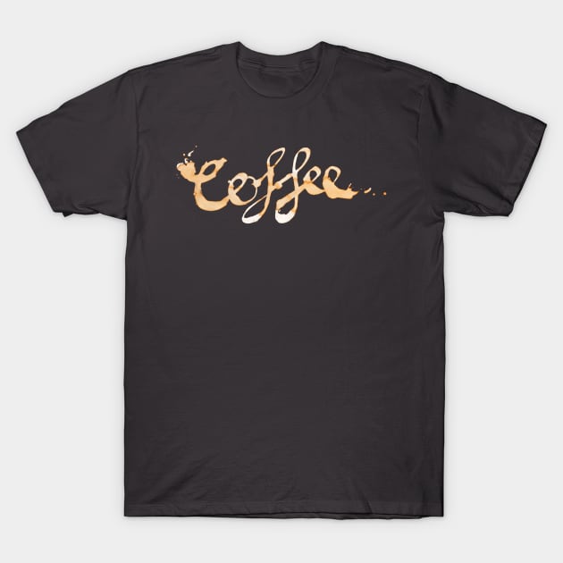 Coffee Hand Written in Coffee Stains T-Shirt by THP Creative